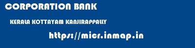 CORPORATION BANK  KERALA KOTTAYAM KANJIRAPPALLY   micr code